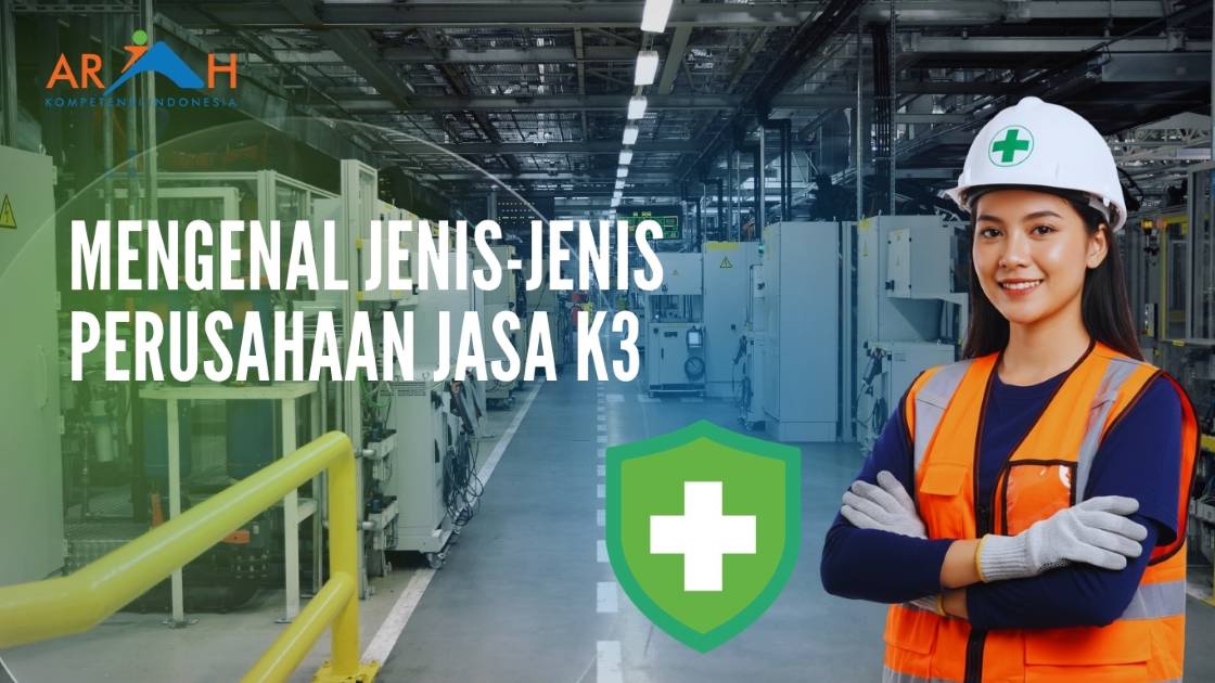 Mengenal Jenis-Jenis Perusahaan Jasa Keselamatan dan Kesehatan Kerja (PJK3)