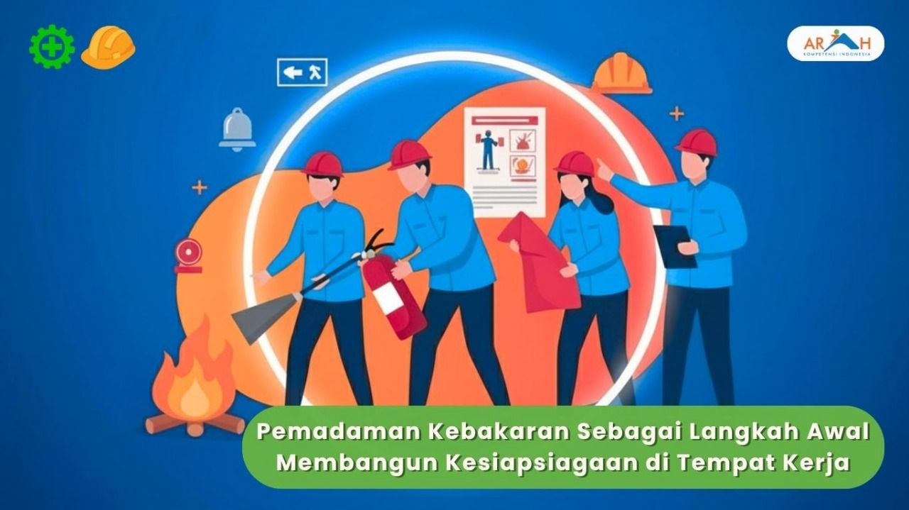 Pelatihan Dasar-Dasar Pemadaman Kebakaran Sebagai Awal Membangun Kesiapsiagaan di Tempat Kerja