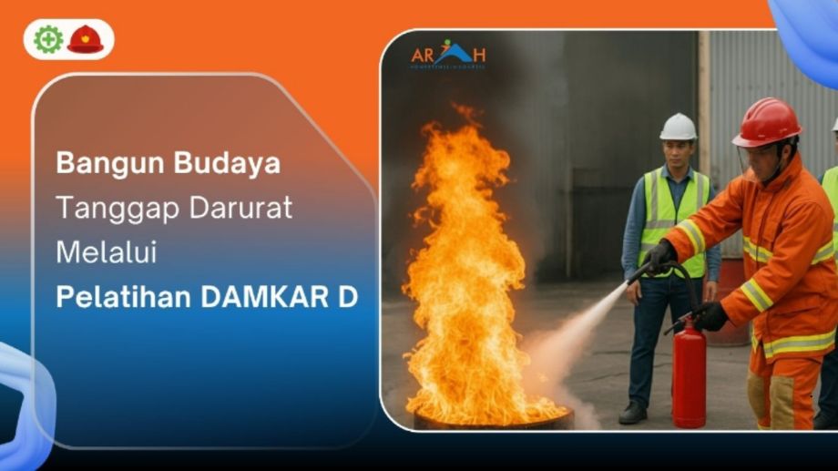 Membangun Budaya Tanggap Darurat di Perusahaan Melalui Pelatihan Damkar D